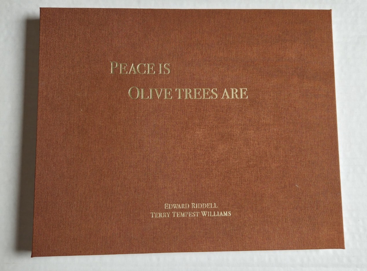 Peace Is Olive Trees Are by Edward Riddell, Terry Tempest Williams SIGNED/12/50